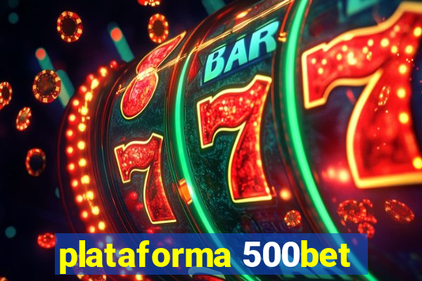 plataforma 500bet